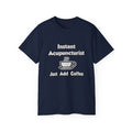 Instant Acupuncturist .. Just Add Coffee - Unisex Ultra Cotton Tee