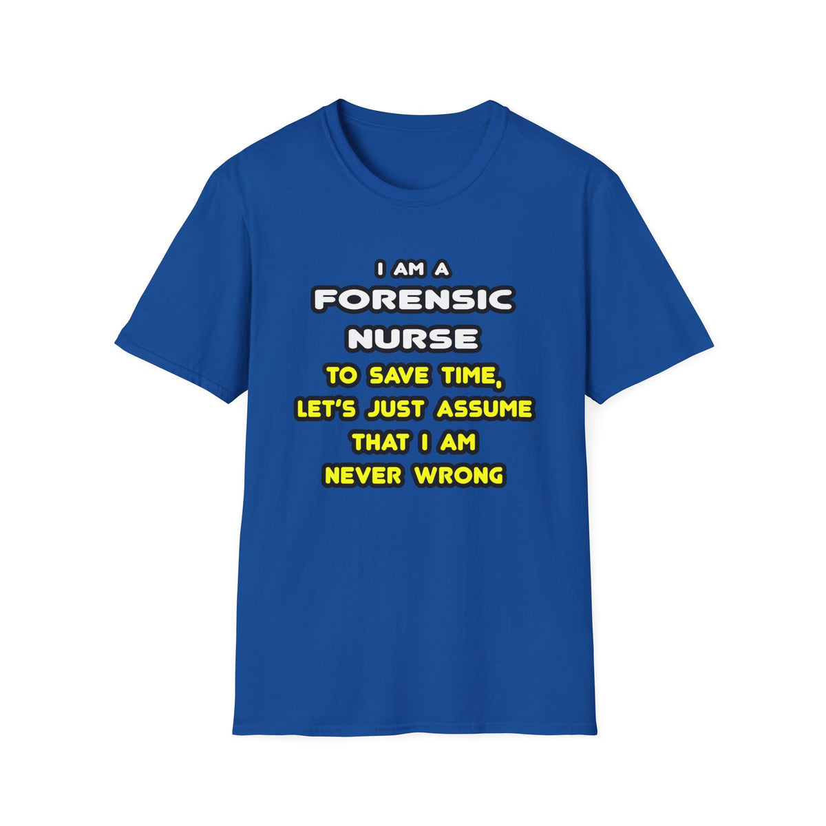 Funny Forensic Nurse T Shirts and Gifts - Unisex Softstyle T-Shirt