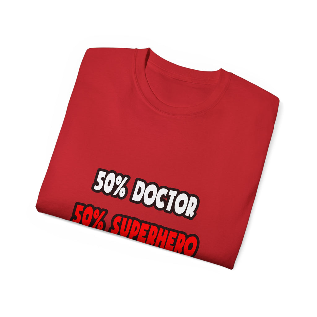 Half Doctor ... Half Superhero - Unisex Ultra Cotton Tee