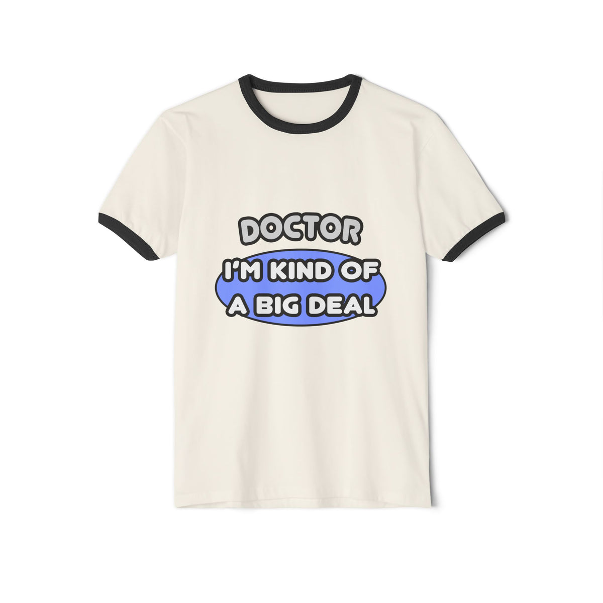 Doctor...Kind of a Big Deal - Unisex Cotton Ringer T-Shirt