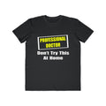 Professional Doctor...Don't Try This At Home - Men's Lightweight Fashion Tee