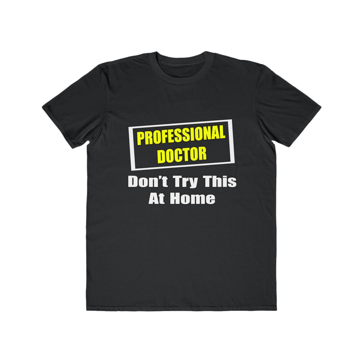 Professional Doctor...Don't Try This At Home - Men's Lightweight Fashion Tee