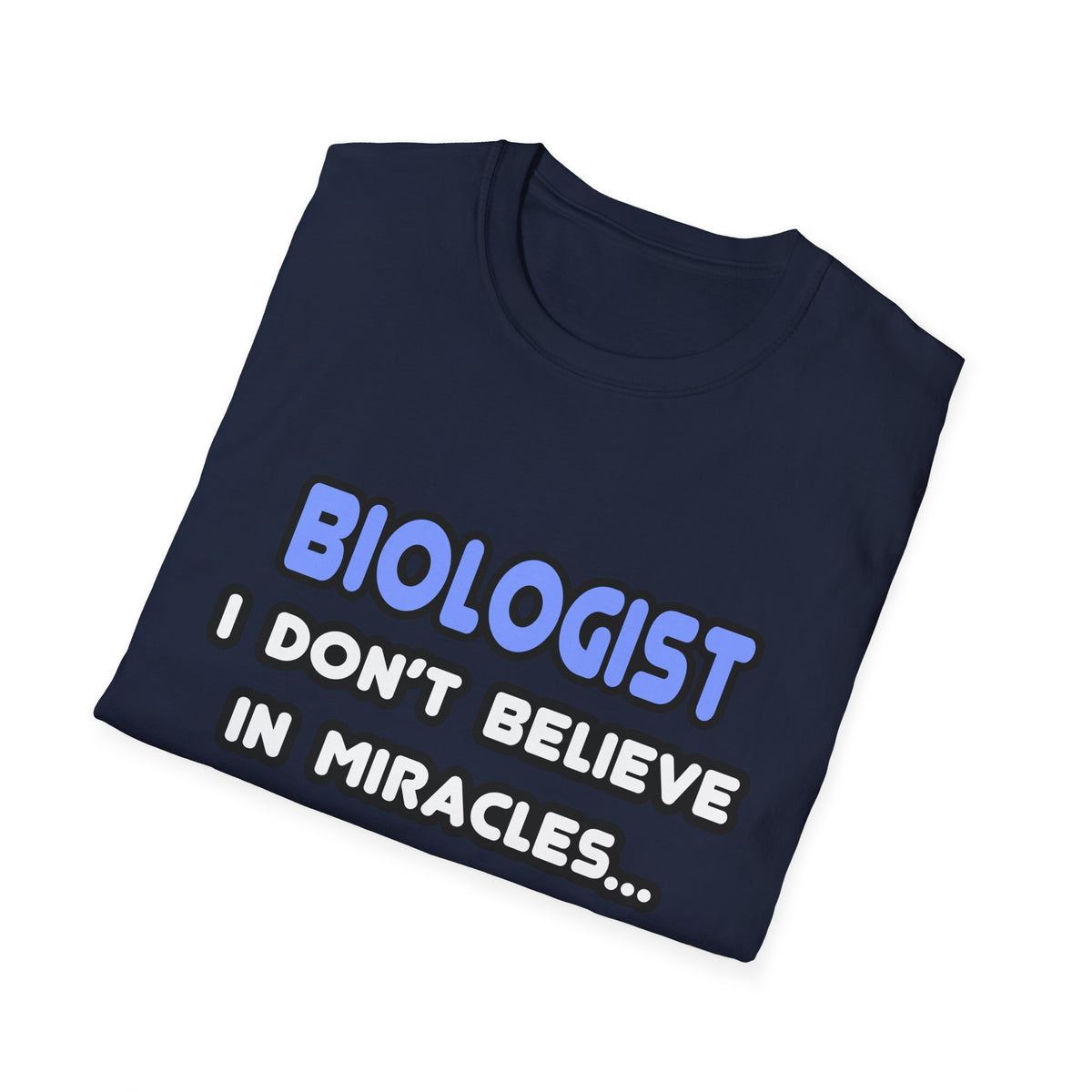 Miracles and Biologists - Unisex Softstyle T-Shirt