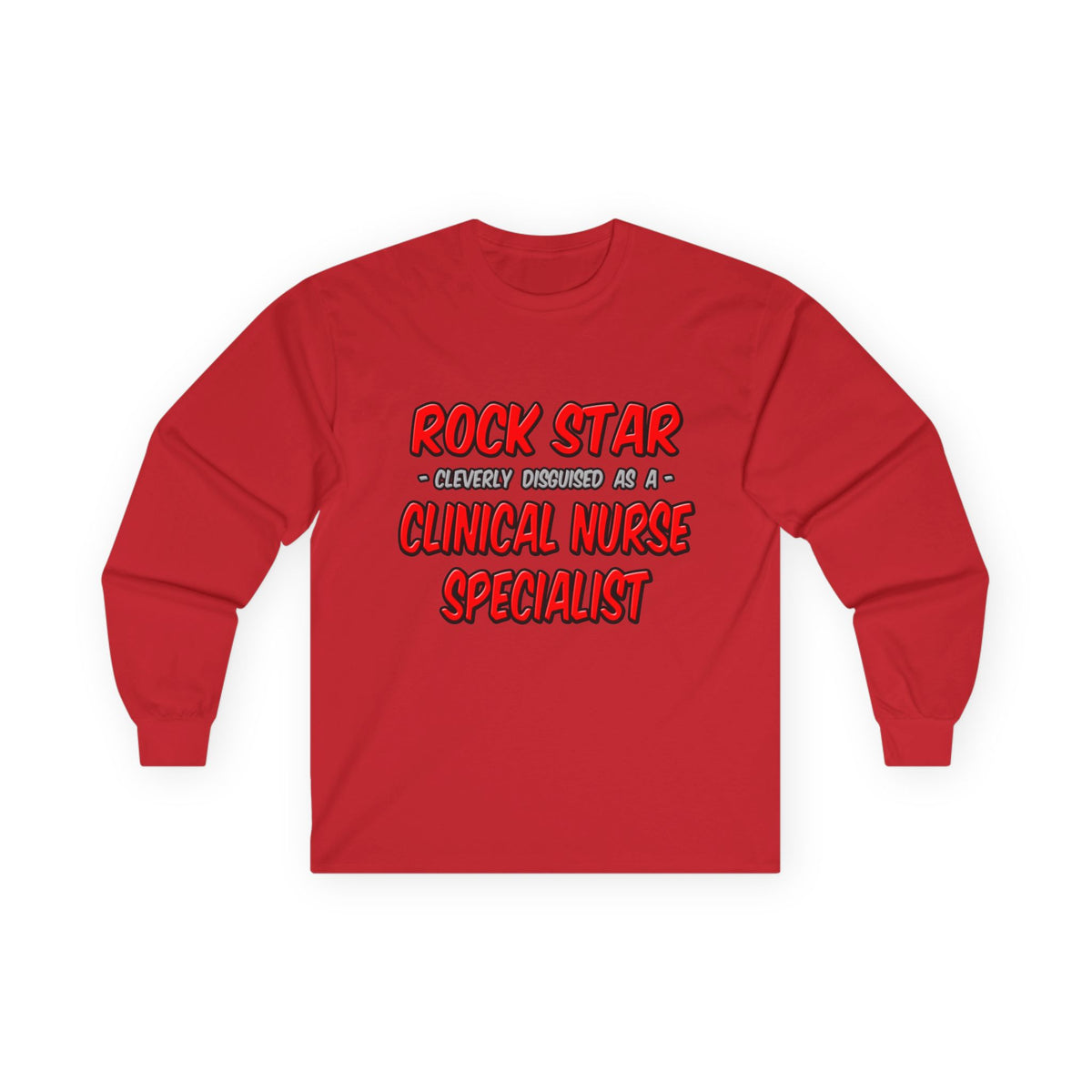 Rock Star .. Clinical Nurse Specialist - Unisex Ultra Cotton Long Sleeve Tee