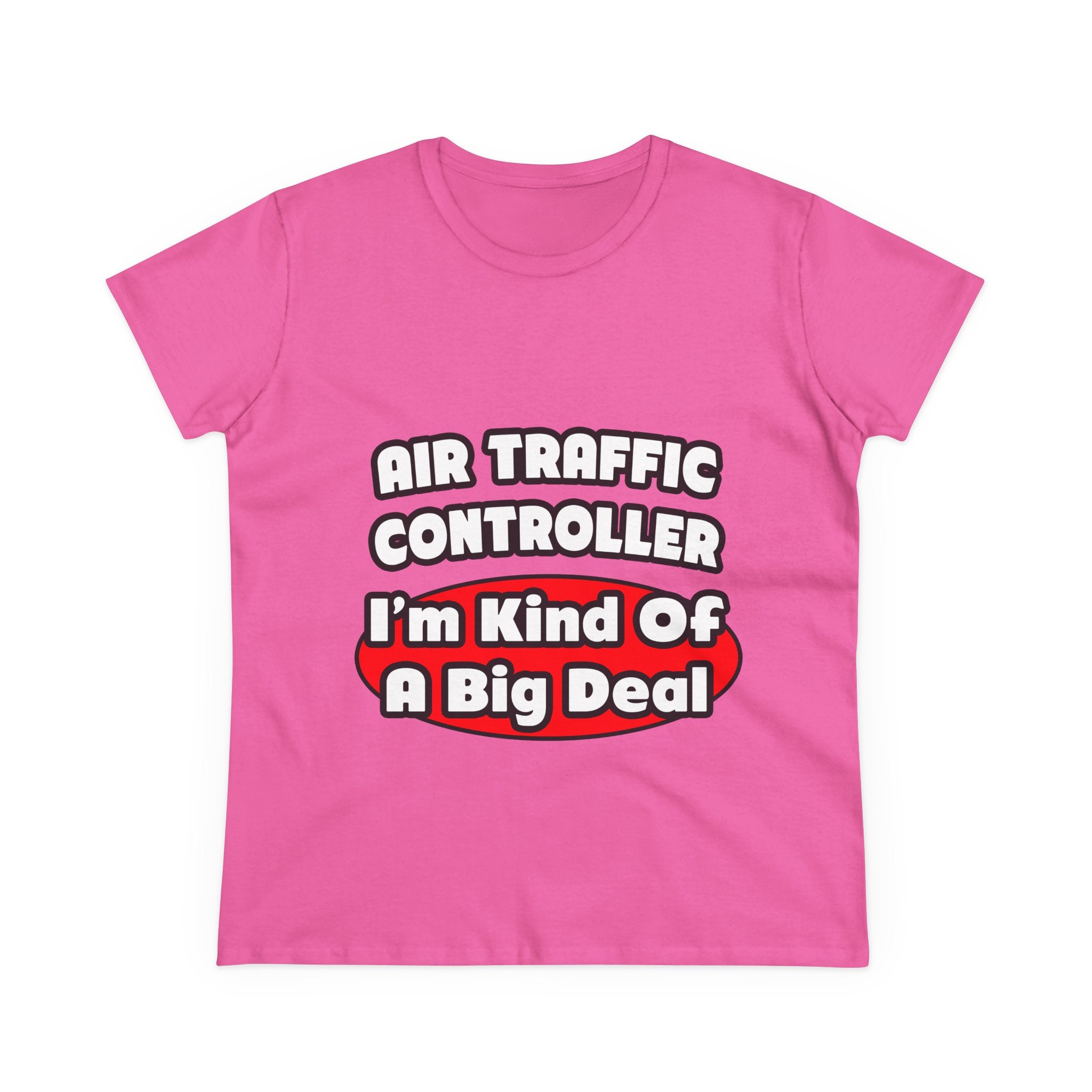 Air Traffic Controller...Big Deal - Women's Midweight Cotton Tee