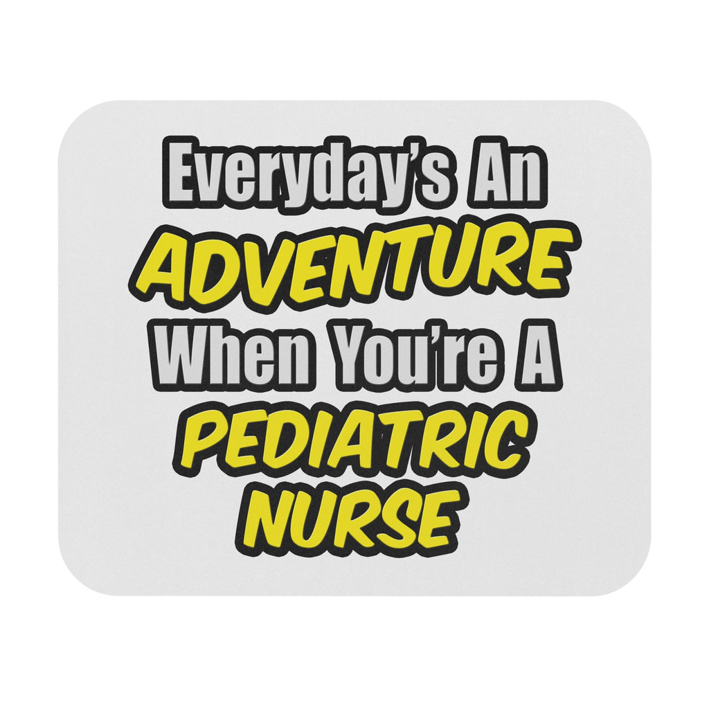 Everyday's An Adventure...Pediatric Nurse - Mouse Pad (Rectangle)