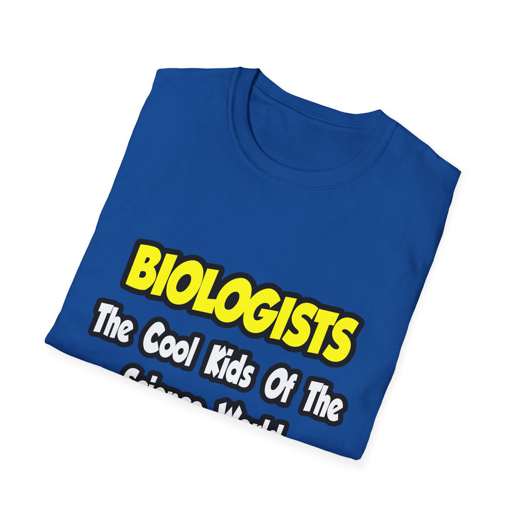Biologists...Cool Kids of Science World - Unisex Softstyle T-Shirt