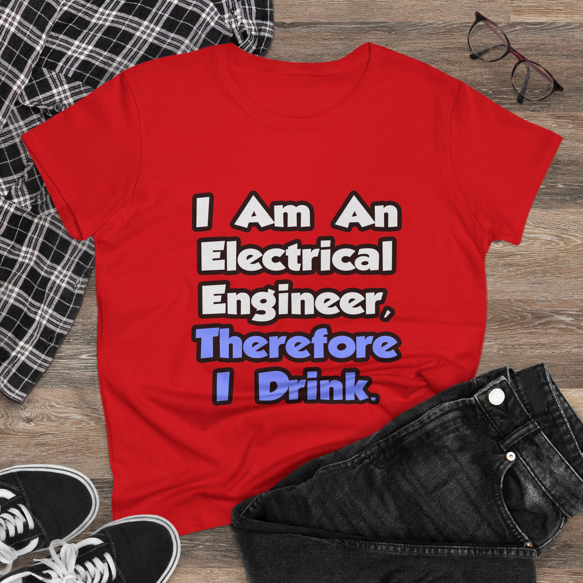 I Am An Electrical Engineer, Therefore I Drink - Women's Midweight Cotton Tee
