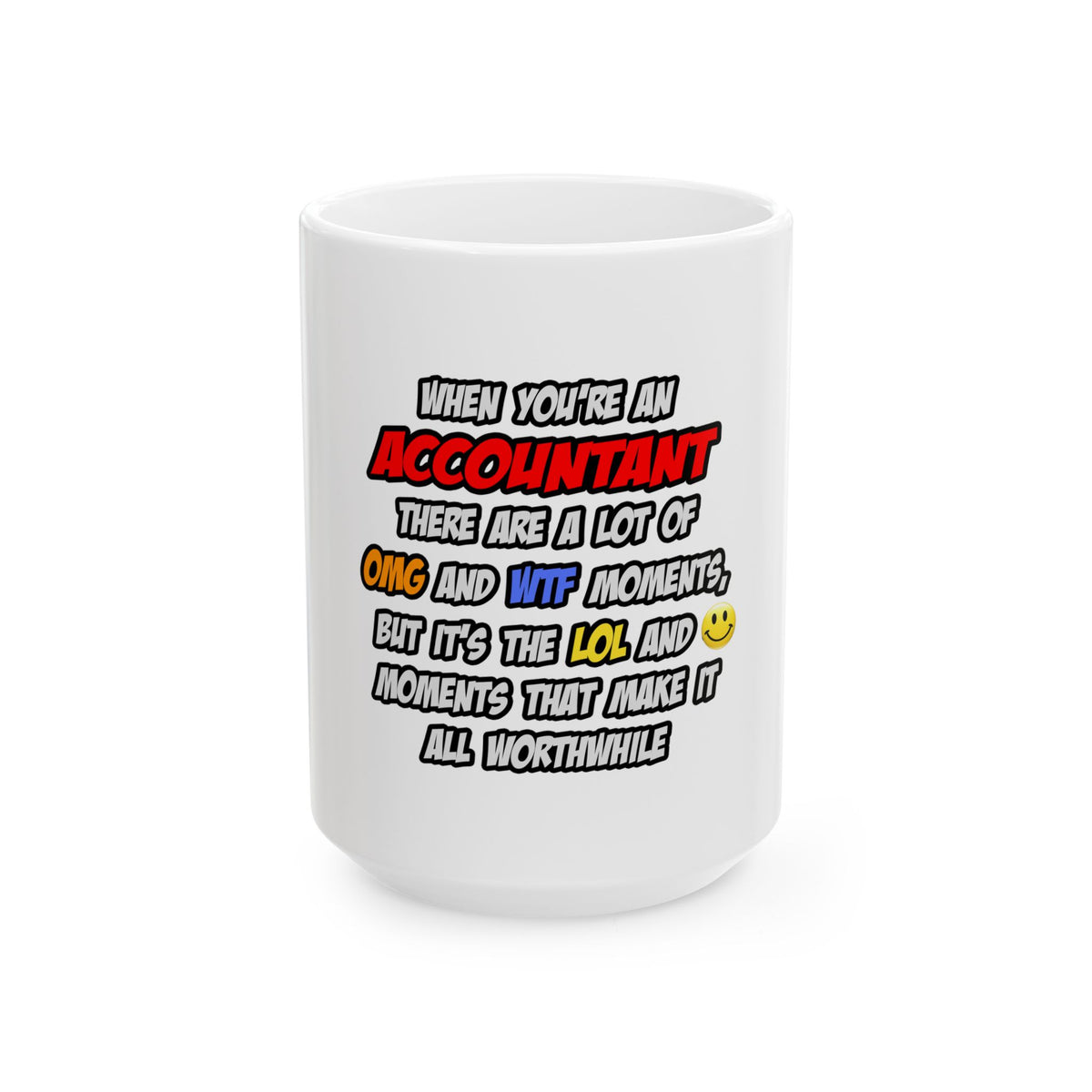Accountant .. OMG WTF LOL - Ceramic Mug, (11oz, 15oz)