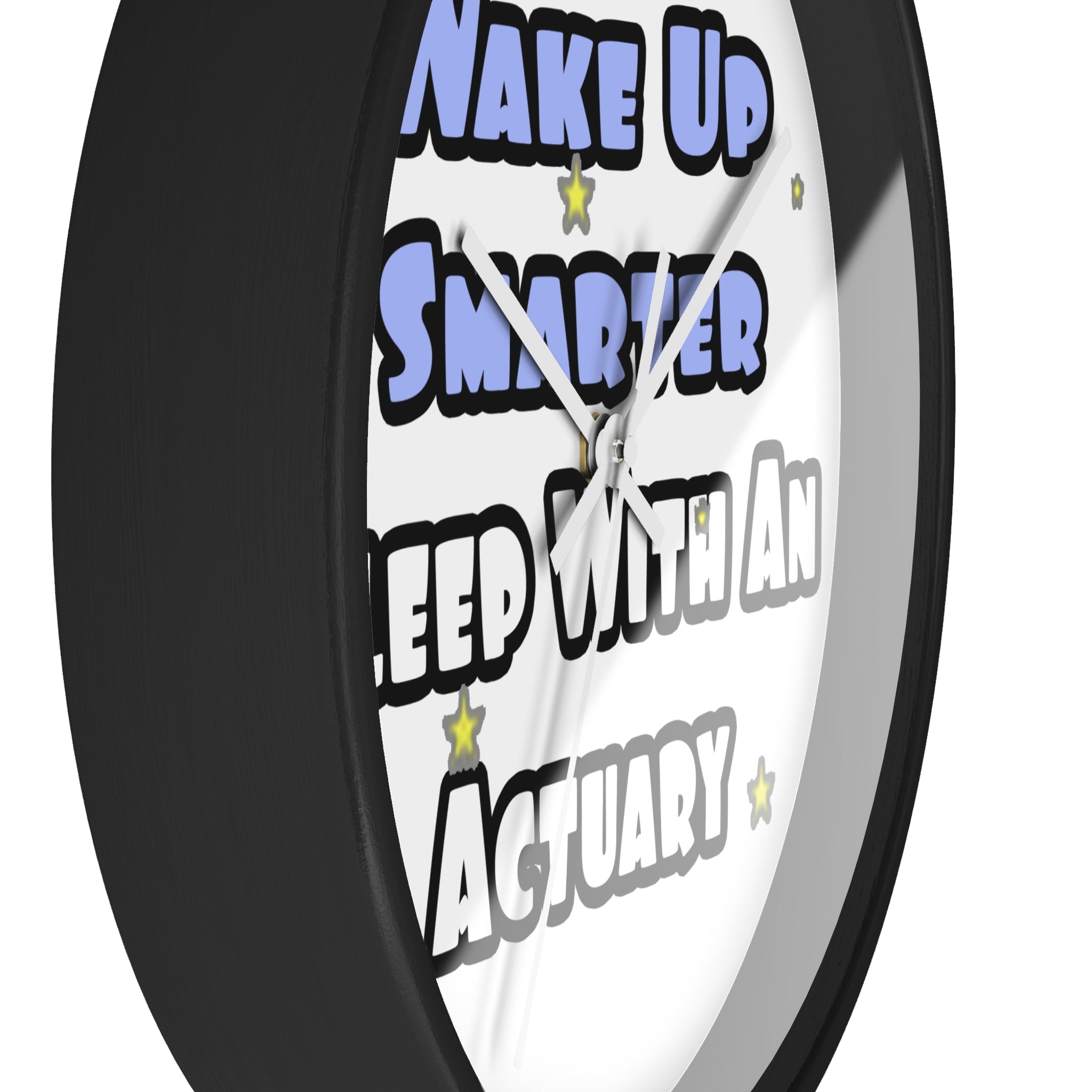 Wake Up Smarter...Sleep With an Actuary - Wall Clock