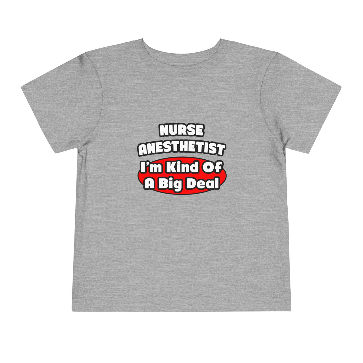 Nurse Anesthetist...Big Deal - Toddler Short Sleeve Tee