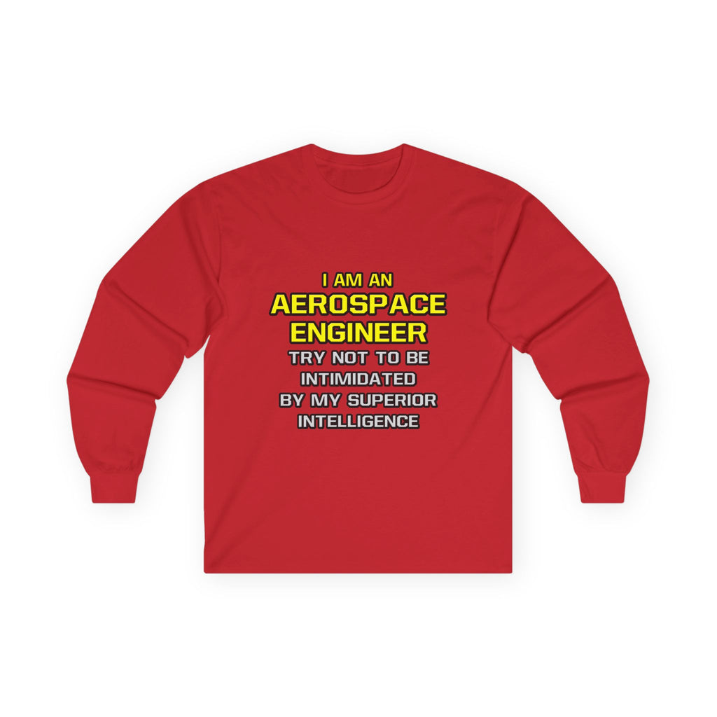 Aerospace Engineer...Superior Intelligence - Unisex Ultra Cotton Long Sleeve Tee