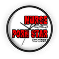 Nurse By Day...Porn Star By Night - Wall Clock