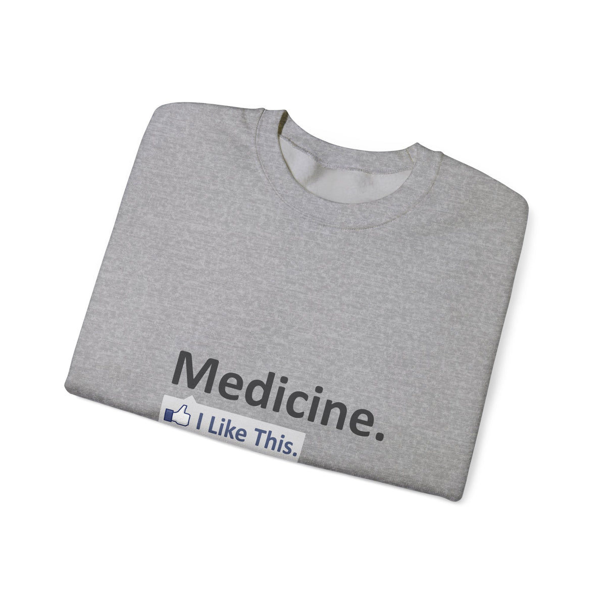 Medicine...I Like This - Unisex Heavy Blend™ Crewneck Sweatshirt