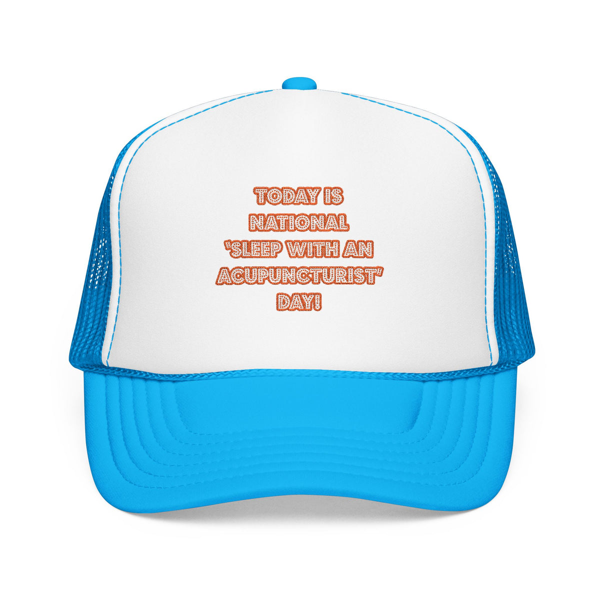 National 'Sleep With an Acupuncturist' Day - Foam Trucker Hat