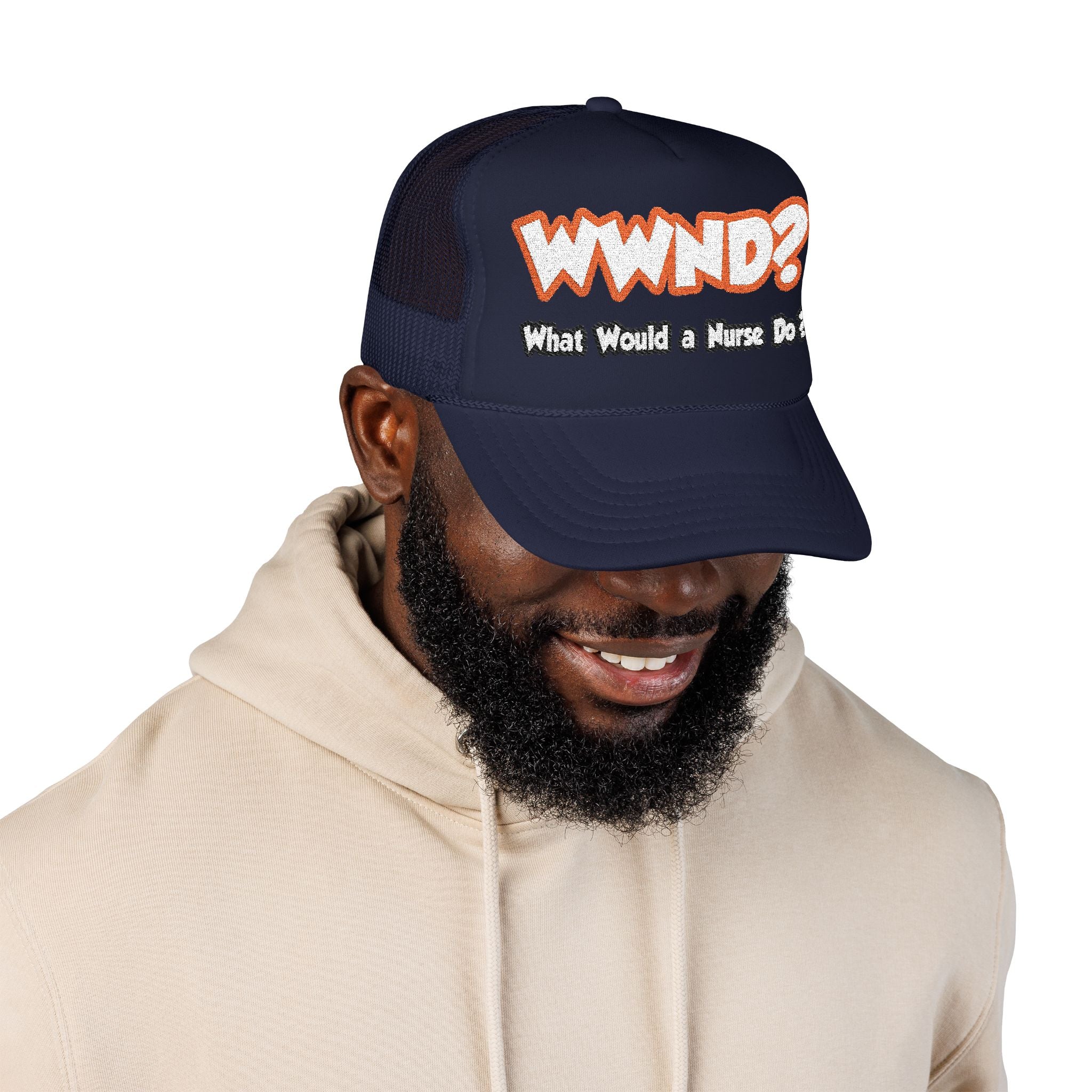 WWND...What Would a Nurse Do - Foam Trucker Hat