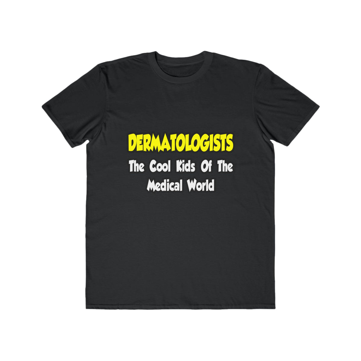 Dermatologists...Cool Kids of Medical World - Men's Lightweight Fashion Tee