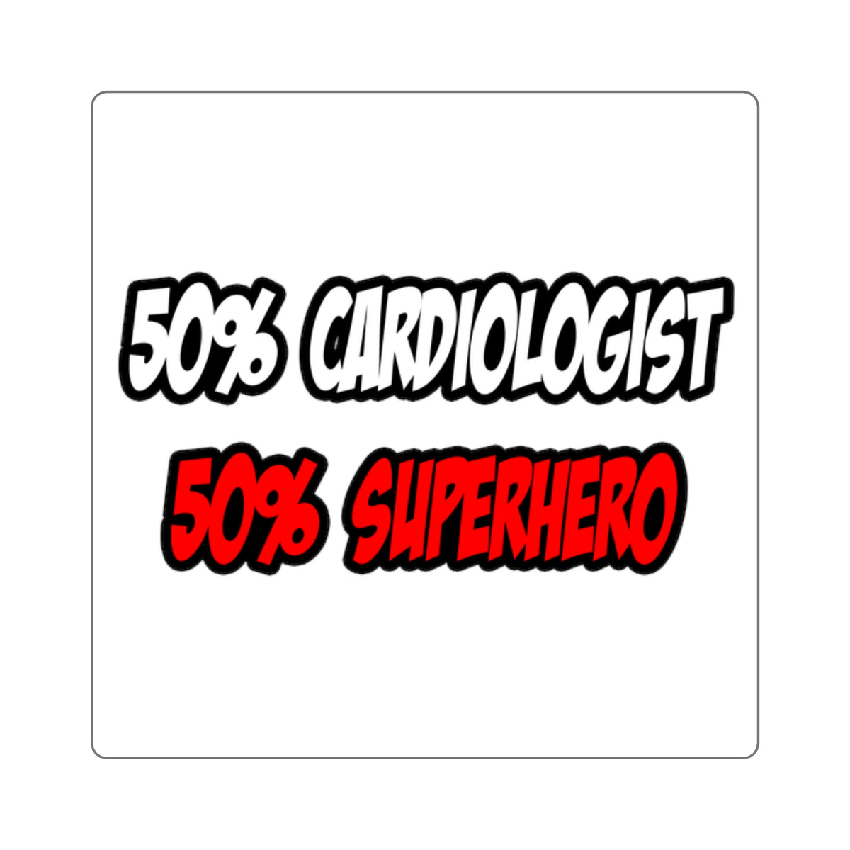 Half Cardiologist...Half Superhero - Square Stickers