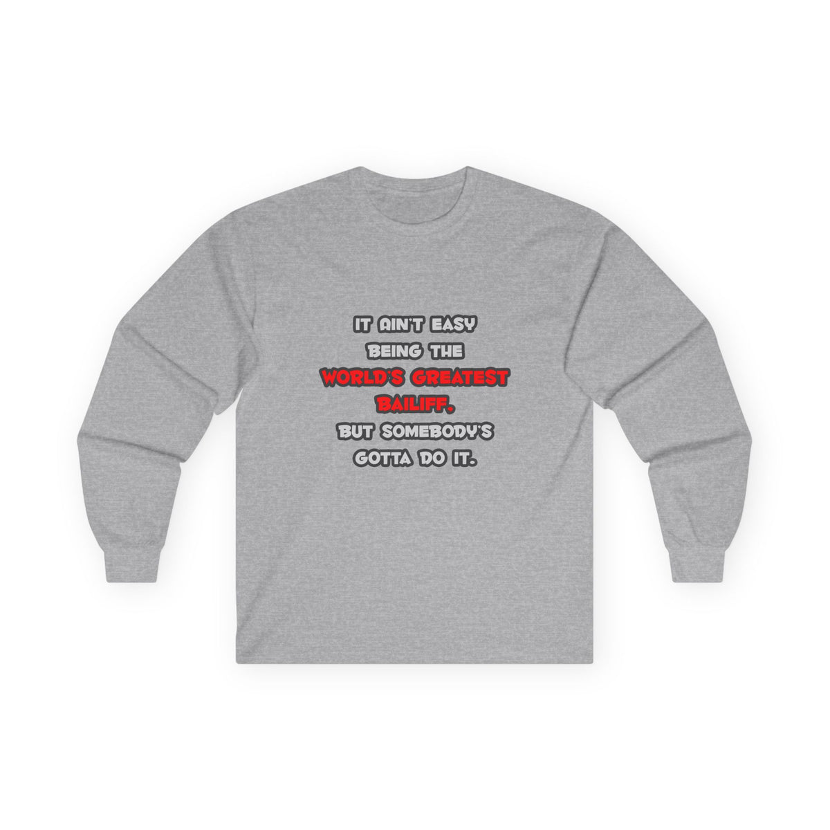 World's Greatest Bailiff Joke - Unisex Ultra Cotton Long Sleeve Tee