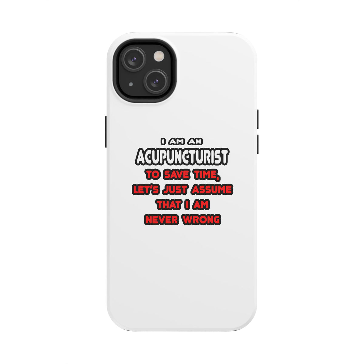 Funny Acupuncturist T Shirts and Gifts - Tough Phone Cases
