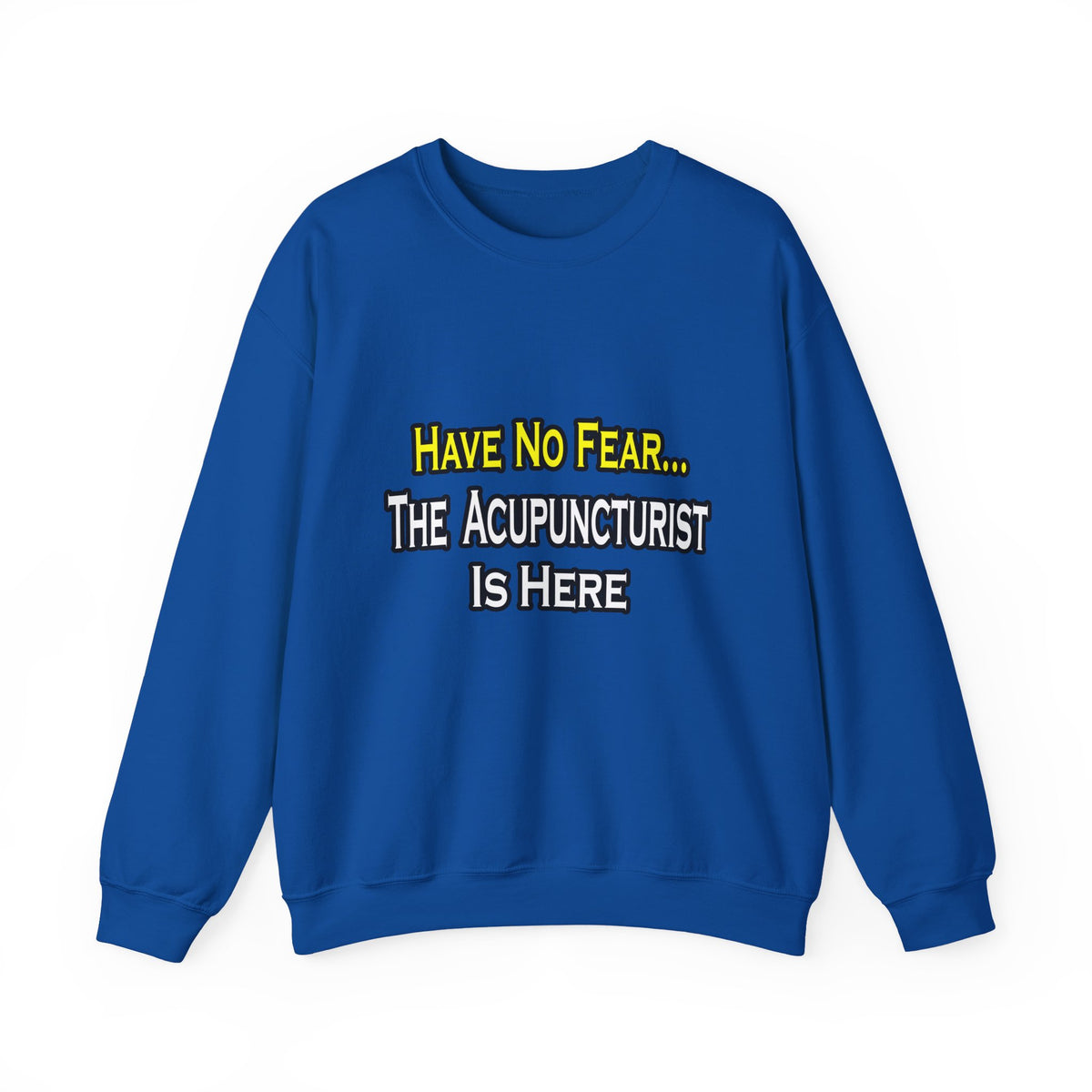 Have No Fear, Acupuncturist Is Here - Unisex Heavy Blend™ Crewneck Sweatshirt