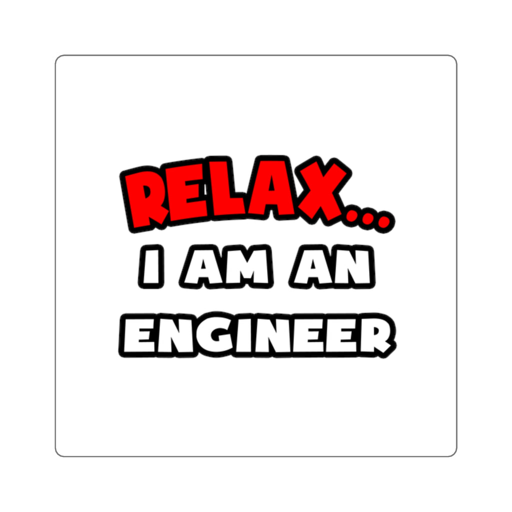 Relax ... I Am An Engineer - Square Stickers