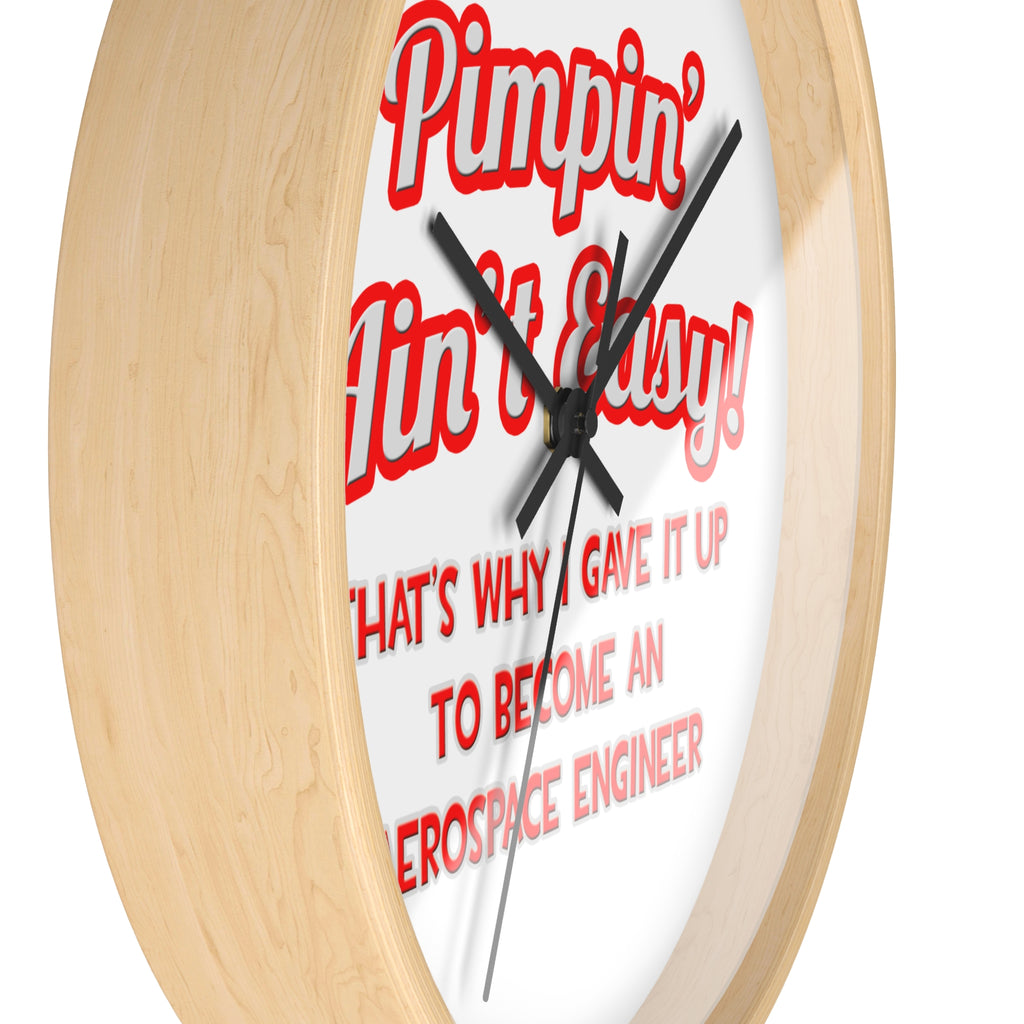 Pimpin' Ain't Easy .. Aerospace Engineer - Wall Clock