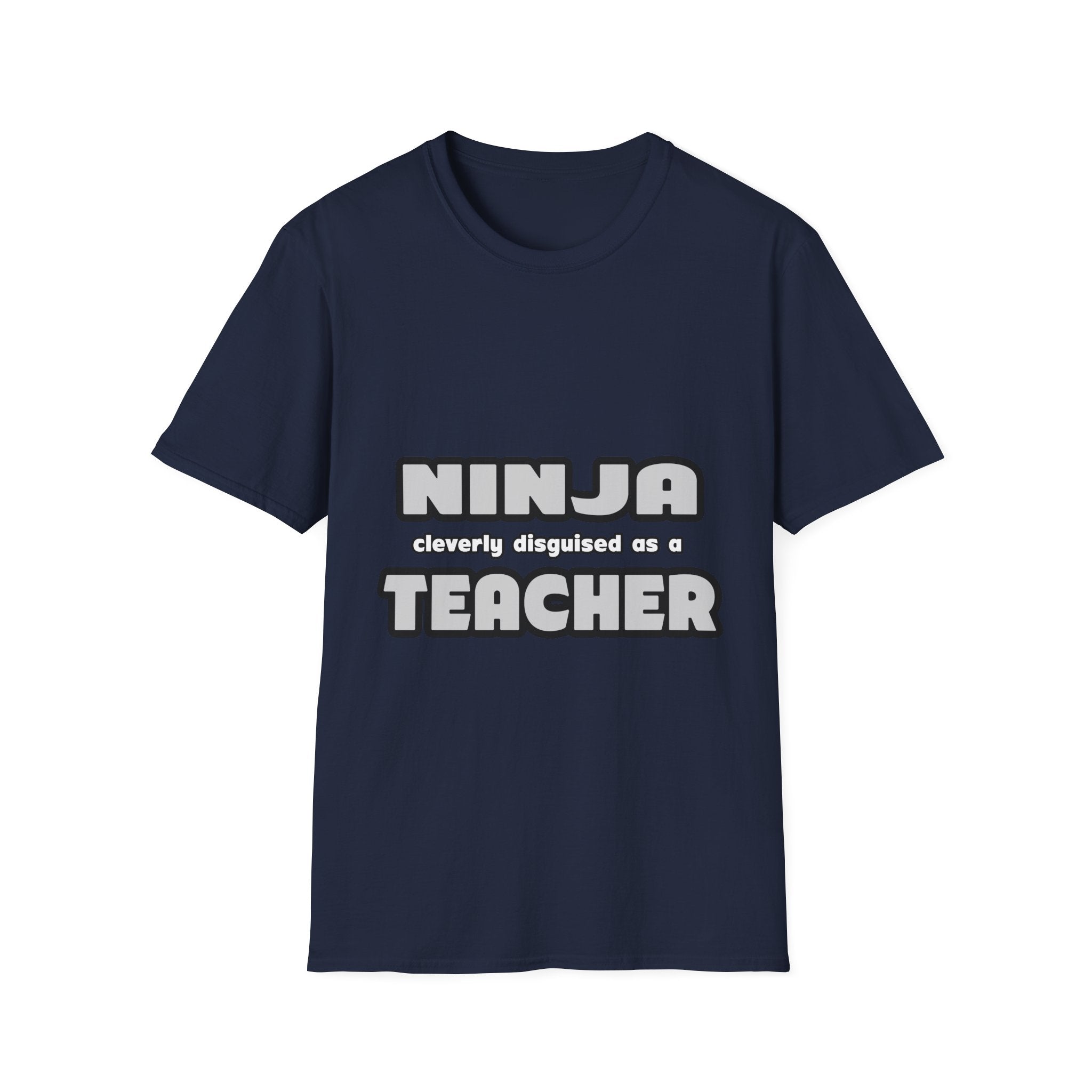 Ninja Cleverly Disguised As A Teacher - Unisex Softstyle T-Shirt