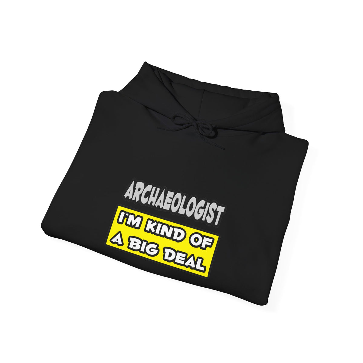 Archaeologist .. I'm Kind of a Big Deal - Unisex Heavy Blend™ Hooded Sweatshirt