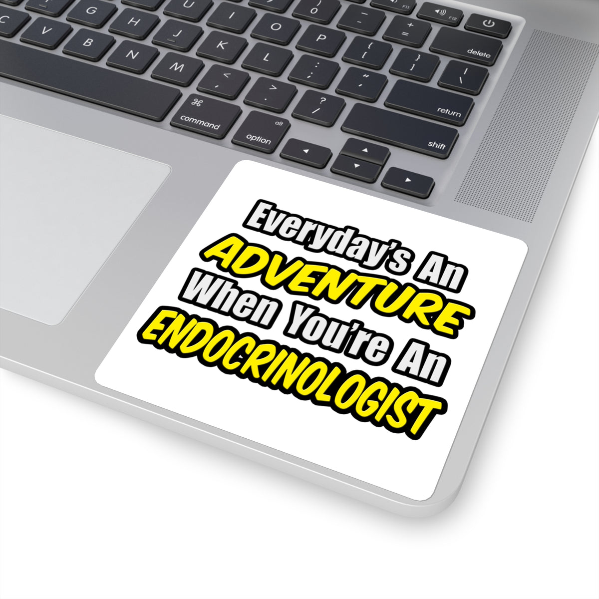 Everyday's An Adventure .. Endocrinologist - Square Stickers