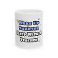 Wake Up Smarter...Sleep With a Teacher - Ceramic Mug, (11oz, 15oz)