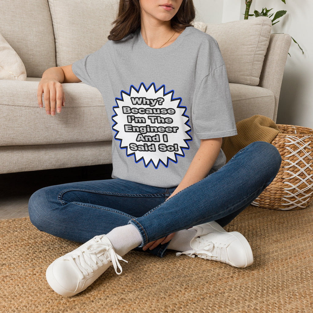 Engineer...Because I Said So - Unisex Softstyle T-Shirt