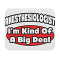Anesthesiologist...Big Deal - Mouse Pad (Rectangle)