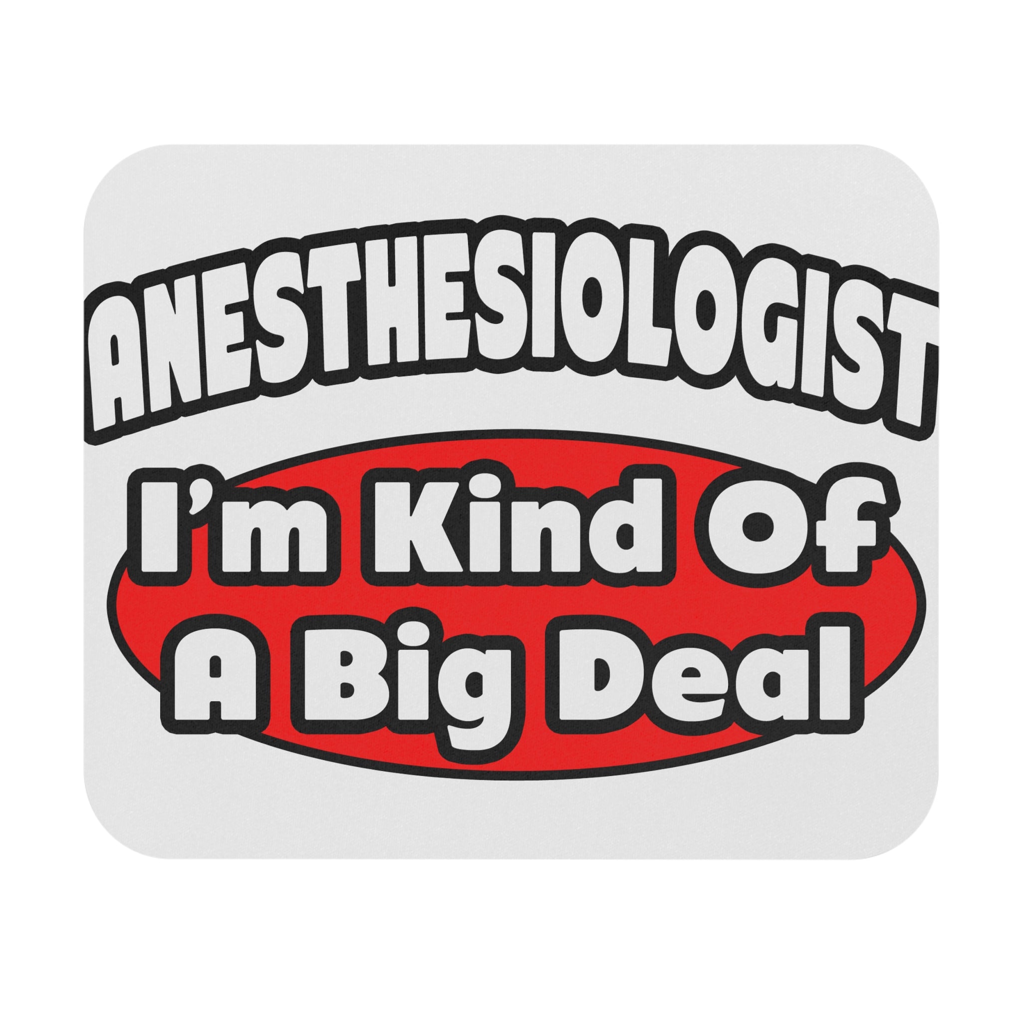 Anesthesiologist...Big Deal - Mouse Pad (Rectangle)