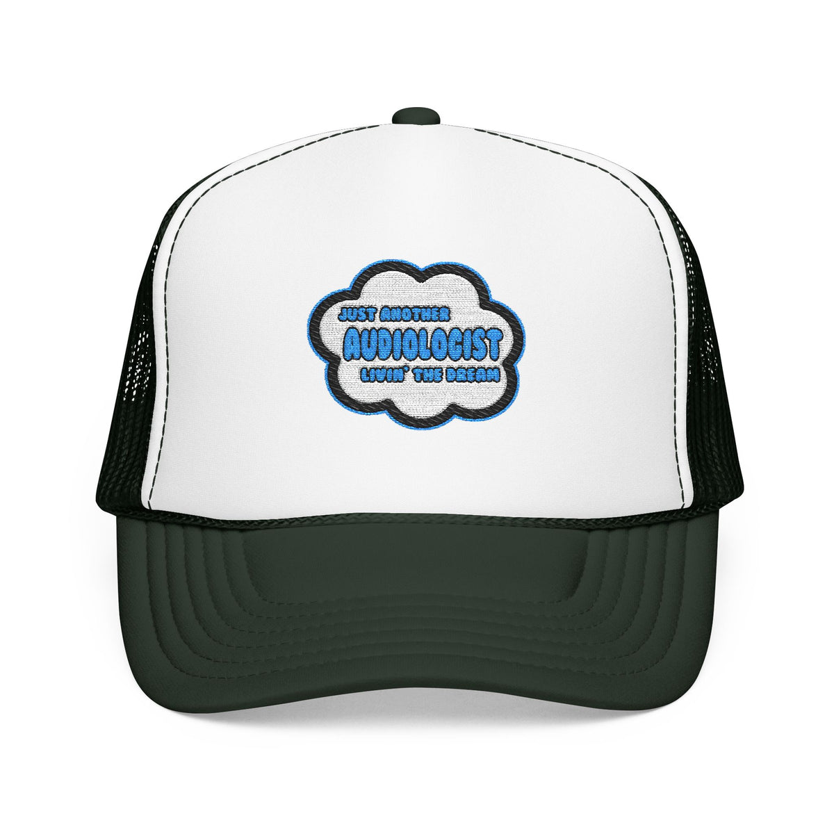 Audiologist .. Livin' The Dream - Foam Trucker Hat