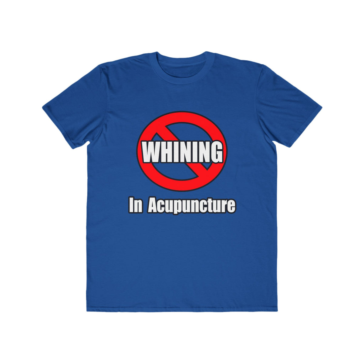 No Whining In Acupuncture - Men's Lightweight Fashion Tee