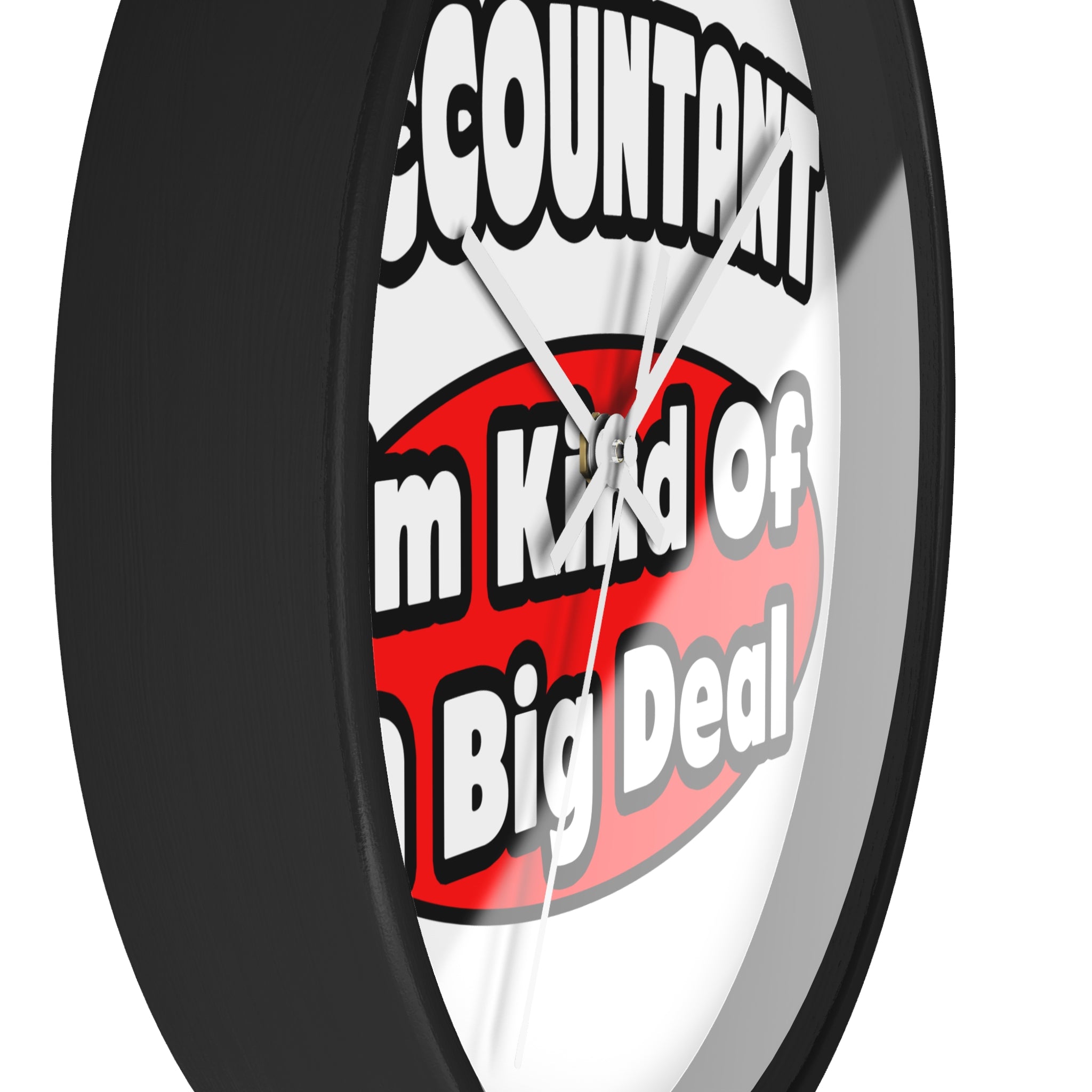 Accountant...Big Deal - Wall Clock
