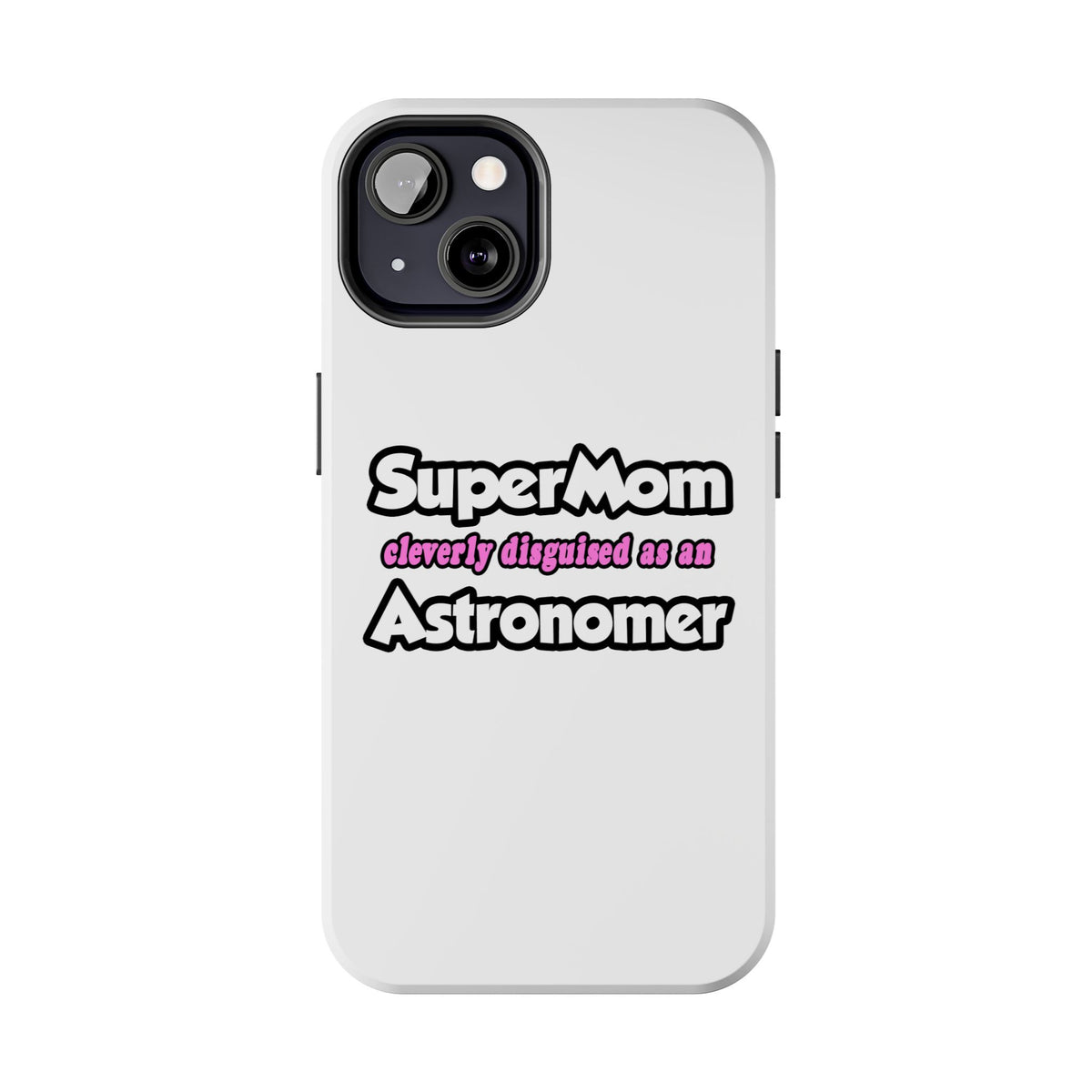 SuperMom...Astronomer - Tough Phone Cases