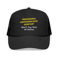 Professional Anesthesiologist Assistant .. Joke - Foam Trucker Hat