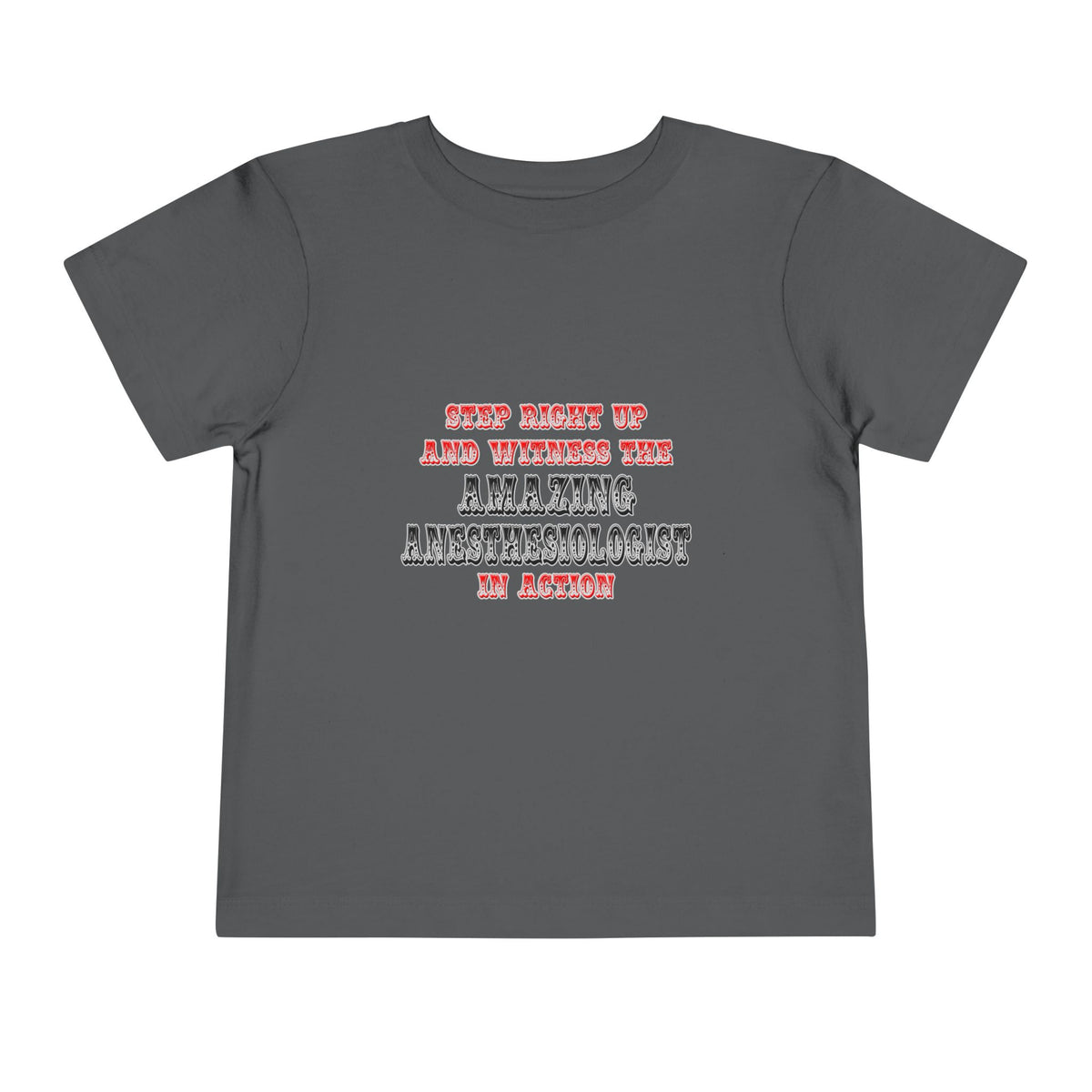 Amazing Anesthesiologist In Action - Toddler Short Sleeve Tee