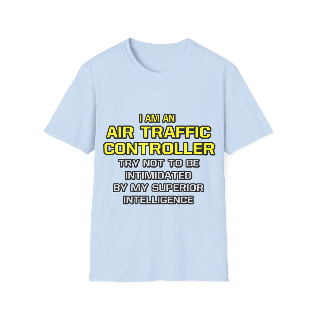 Air Traffic Controller...Superior Intelligence - Unisex Softstyle T-Shirt
