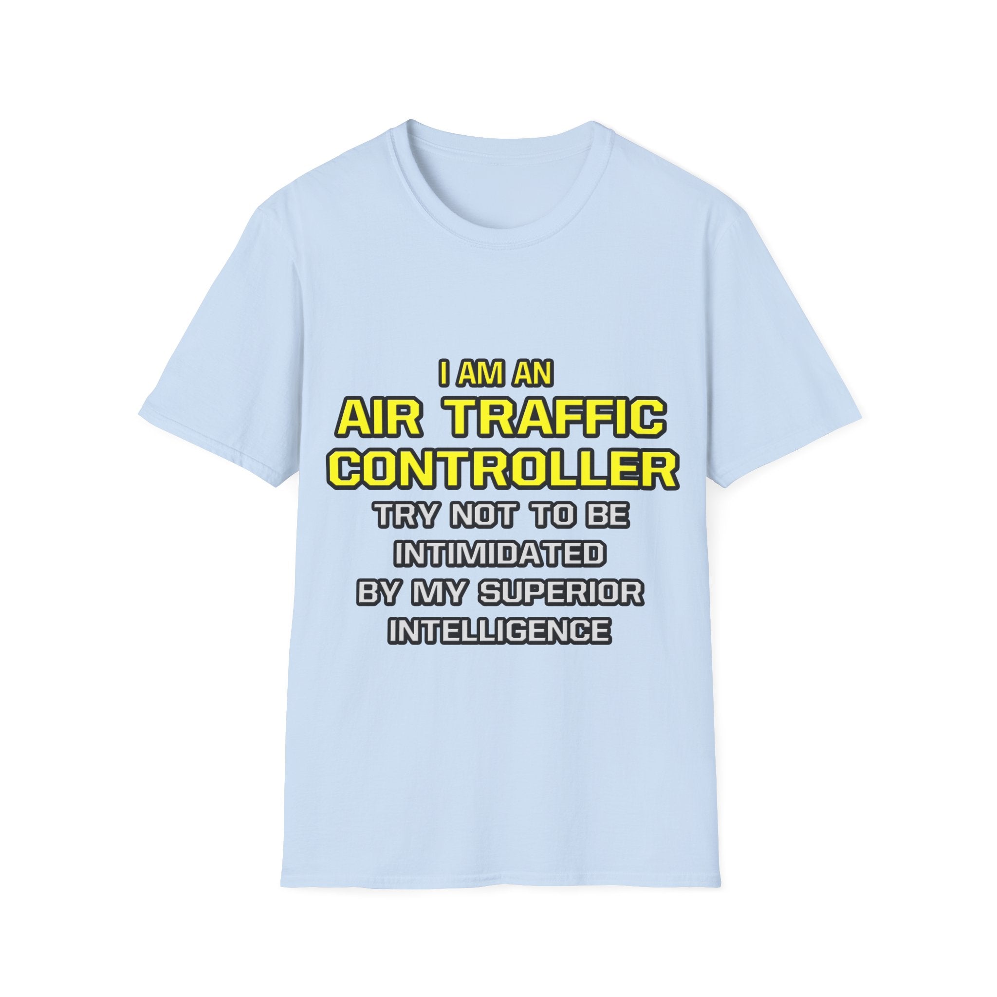 Air Traffic Controller...Superior Intelligence - Unisex Softstyle T-Shirt