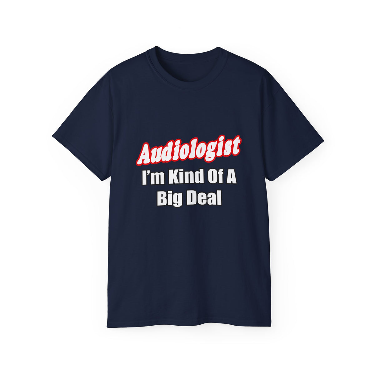 Audiologist...Kind of a Big Deal - Unisex Ultra Cotton Tee