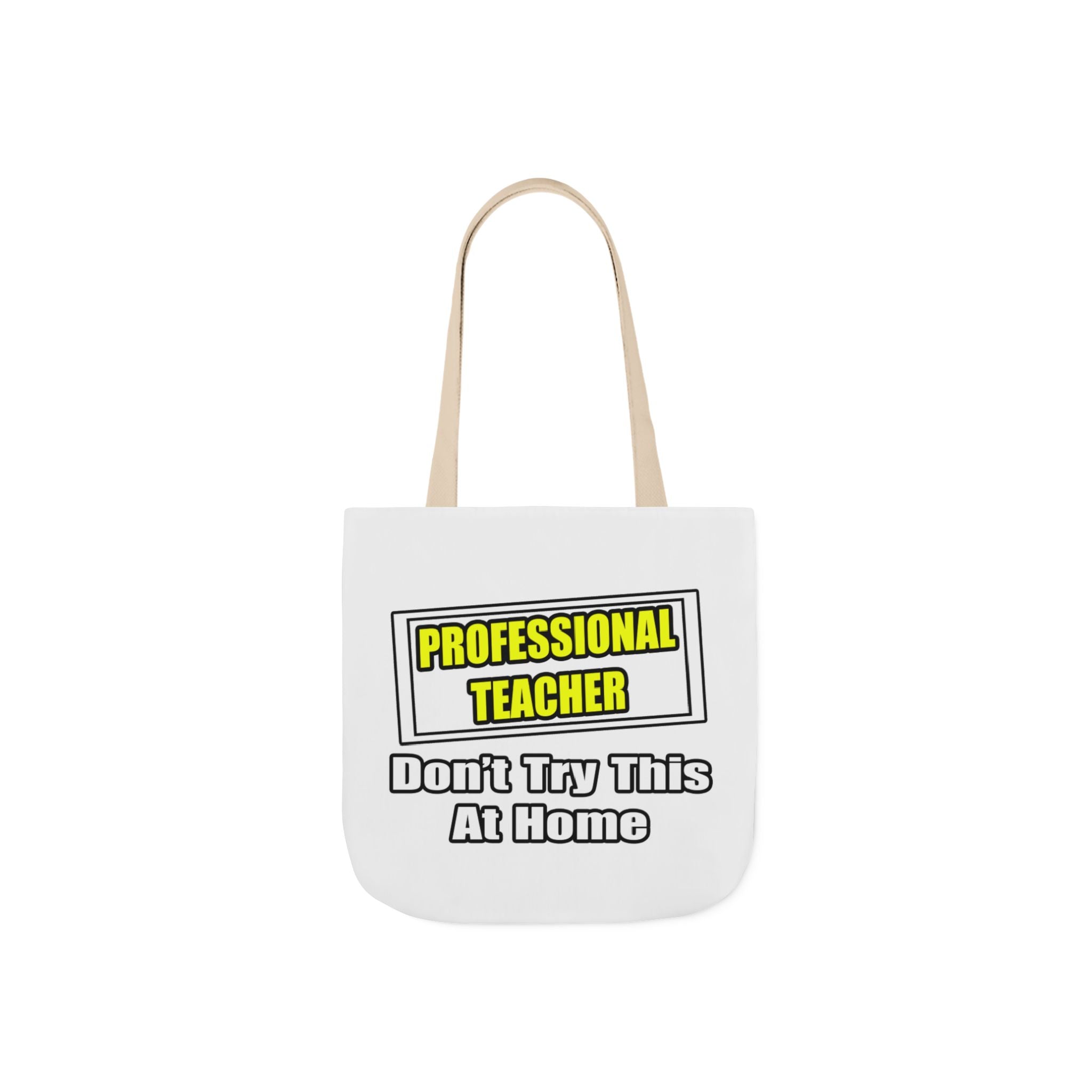 Professional Teacher...Don't Try This At Home - Canvas Tote Bag, 5-Color Straps