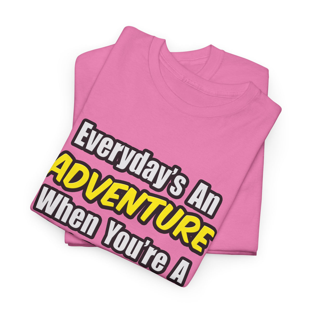 Everyday's An Adventure...Chemical Engineer - Unisex Heavy Cotton Tee