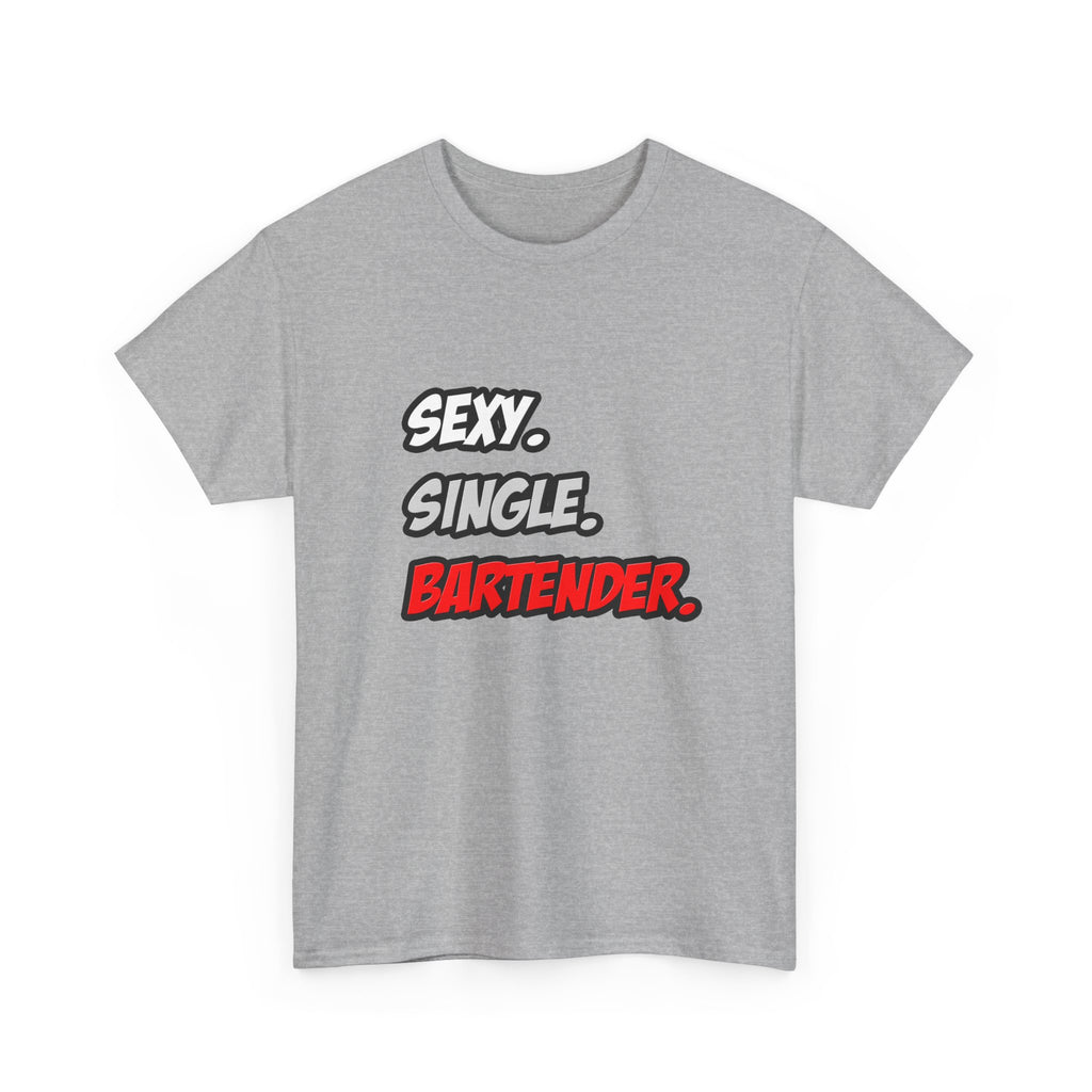 Sexy. Single. Bartender - Unisex Heavy Cotton Tee