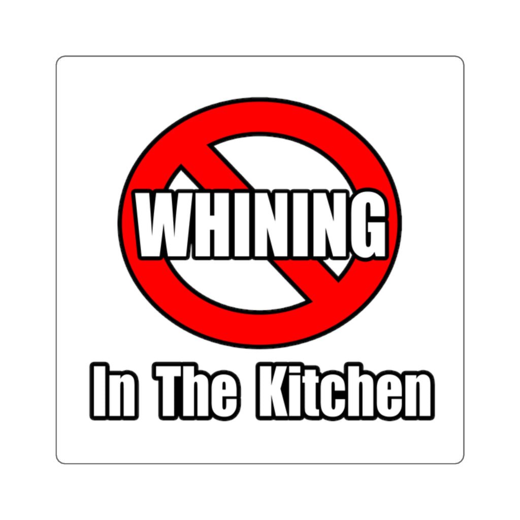 No Whining In The Kitchen - Square Stickers