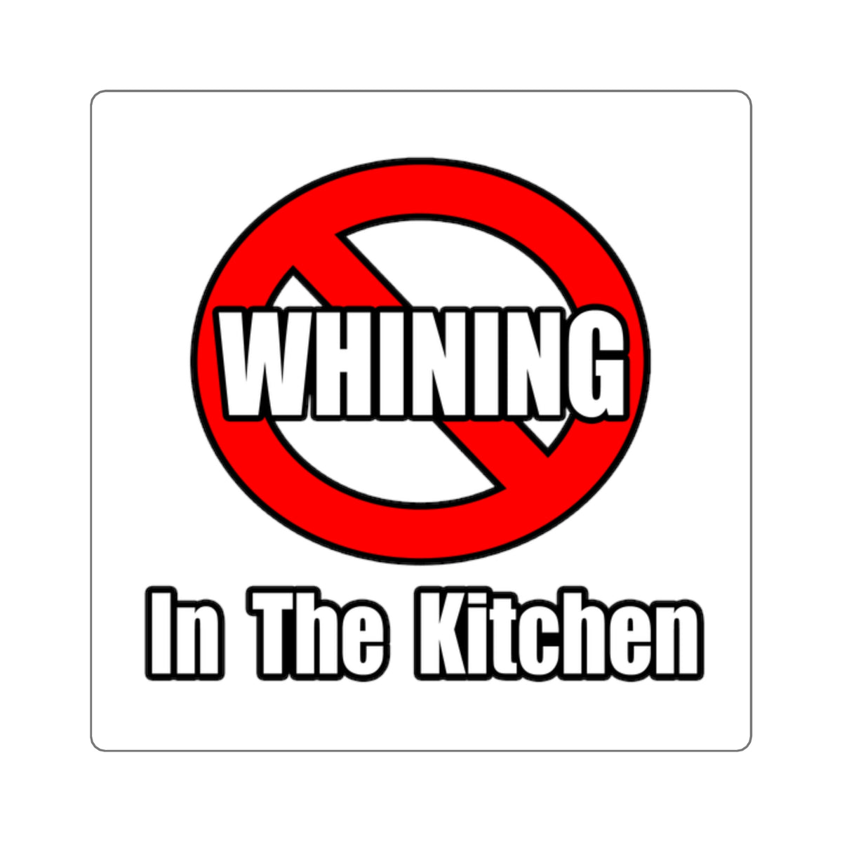 No Whining In The Kitchen - Square Stickers