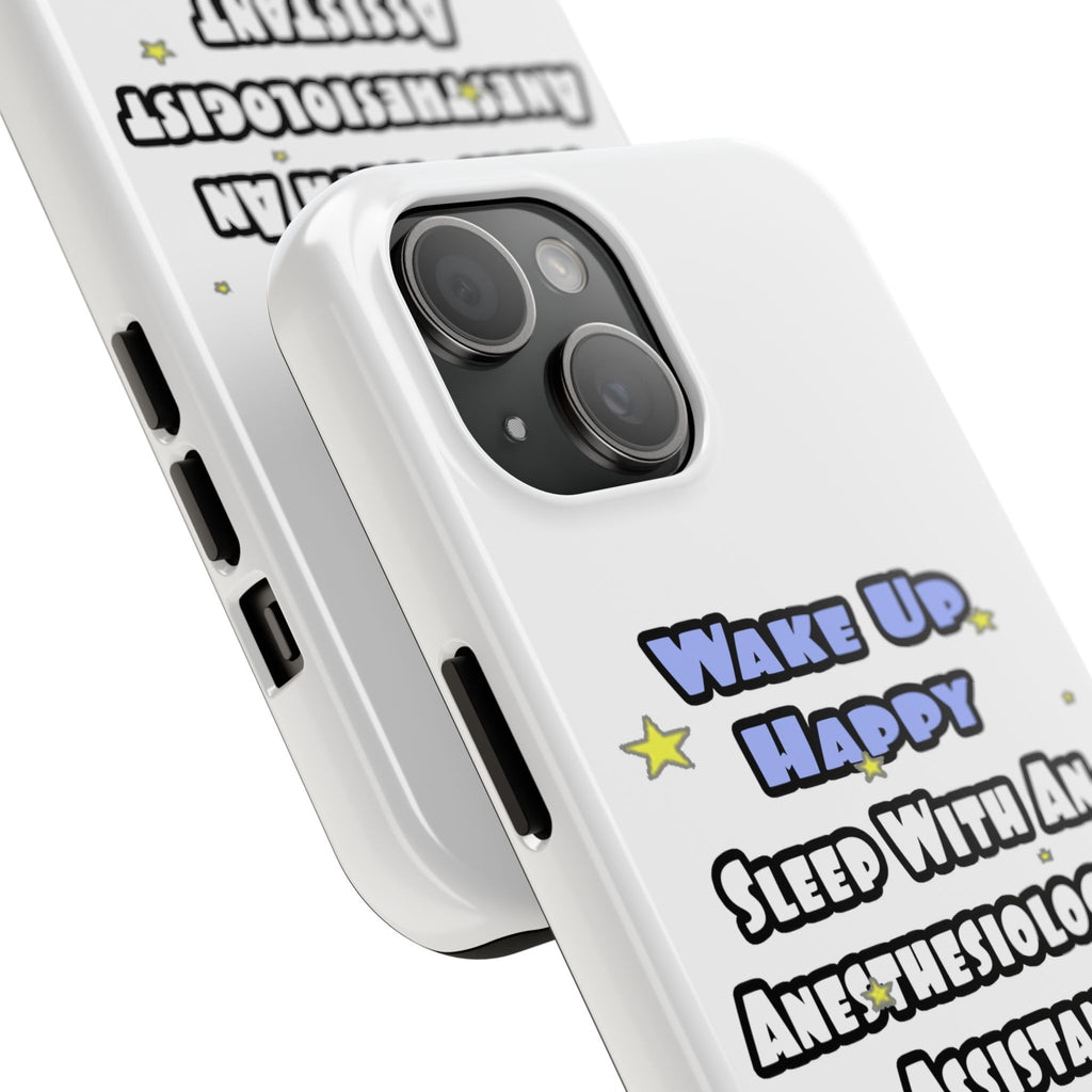 Wake Up Happy .. Sleep With Anesthesiologist Asst - Tough Phone Cases