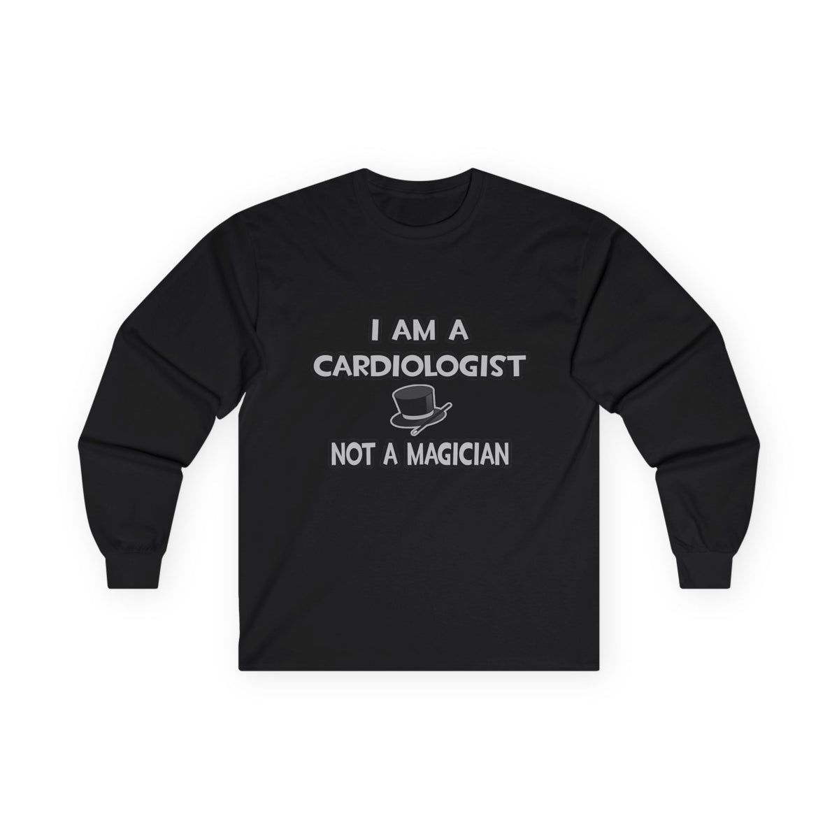 I Am A Cardiologist ... Not A Magician - Unisex Ultra Cotton Long Sleeve Tee
